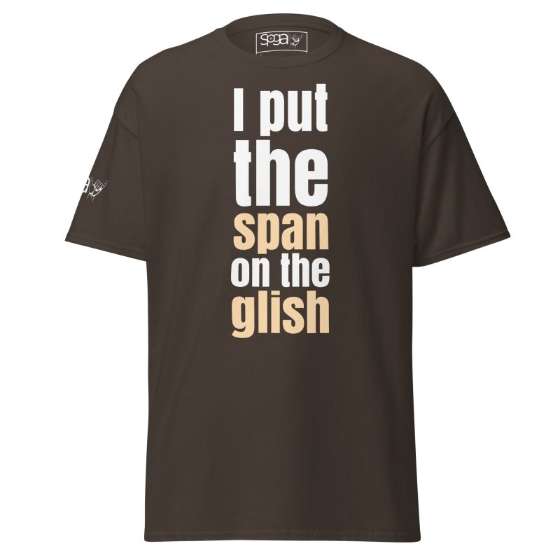 I put the span on the glish Unisex classic tee